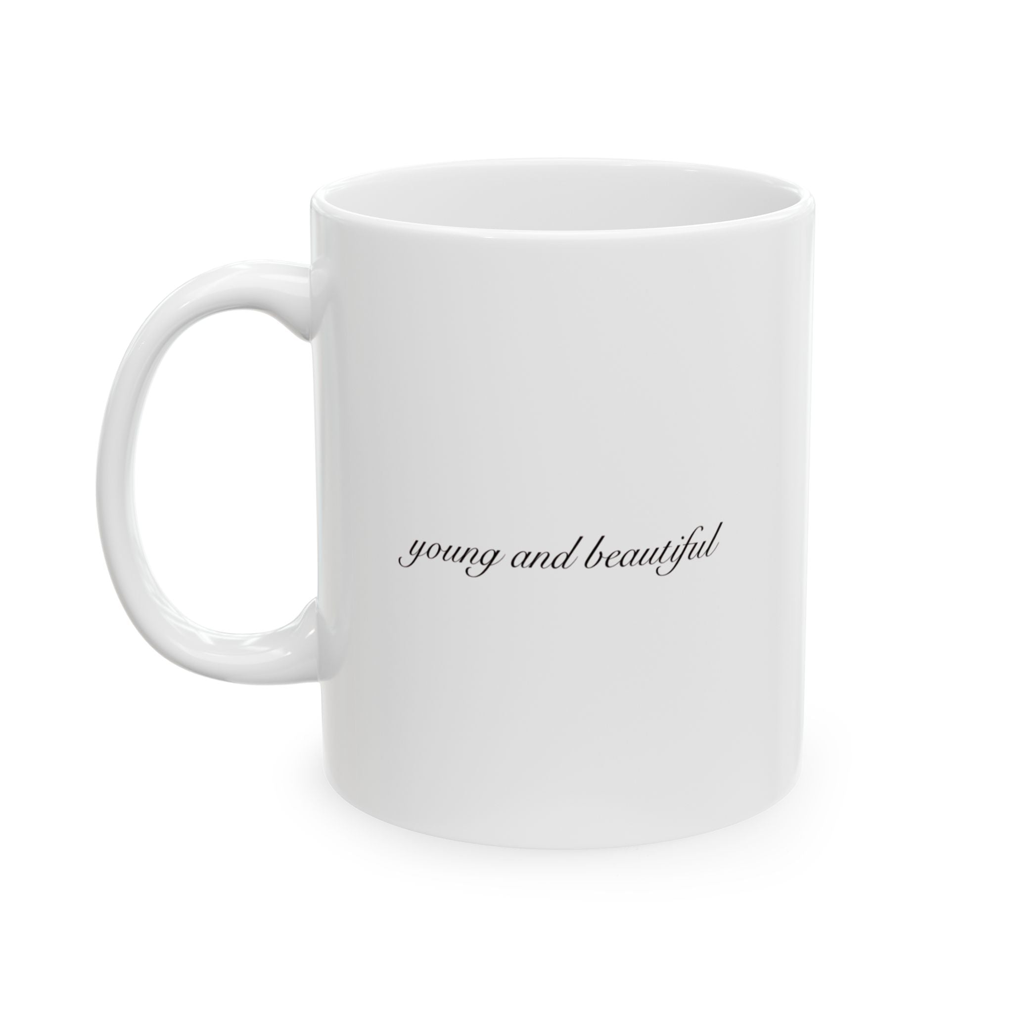 "Young and Beautiful" - Mug
